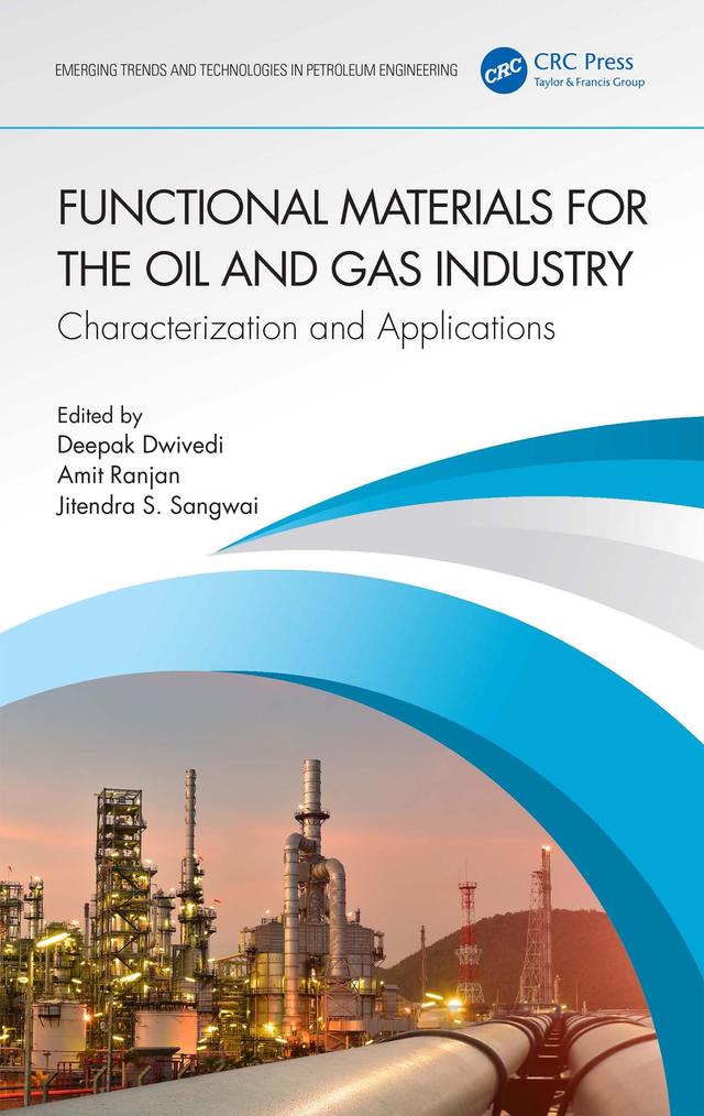 Functional Materials for the Oil and Gas Industry by Amit Ranjan, Deepak Dwivedi, Jitendra S. Sangwai