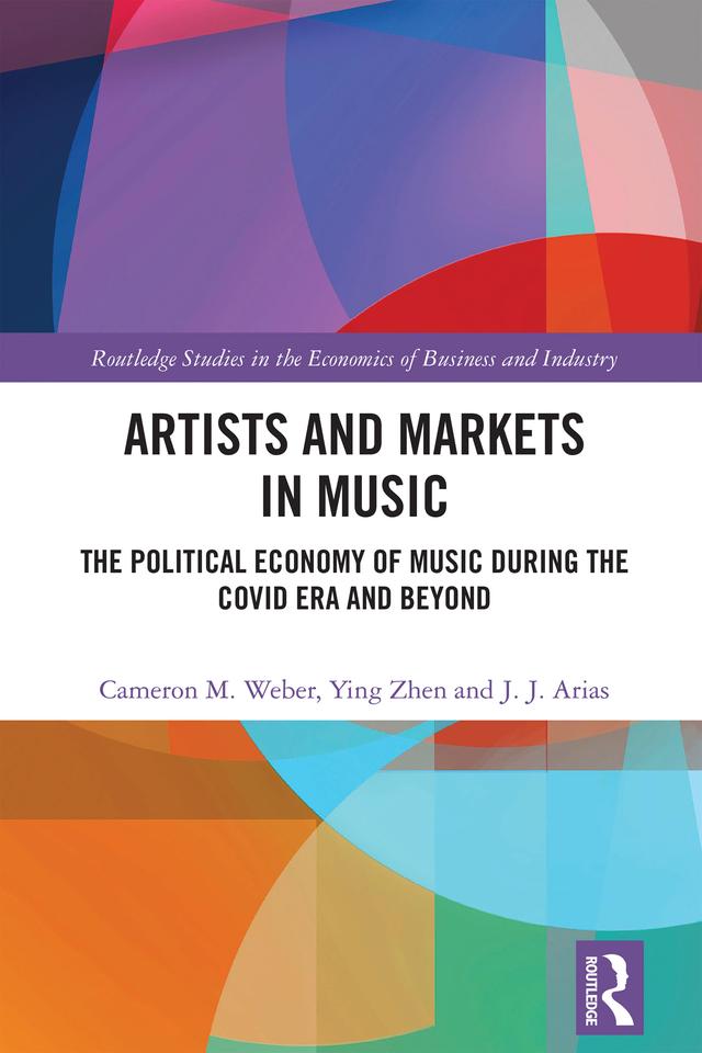 Artists and Markets in Music by Cameron M. Weber, J.J. Arias, Ying Zhen
