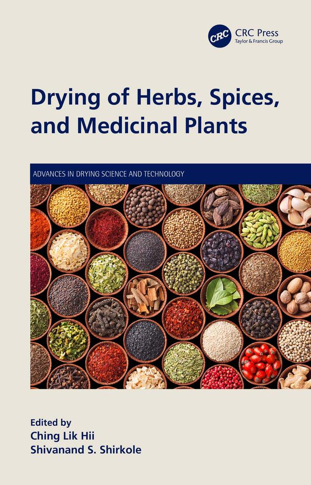 Drying of Herbs, Spices, and Medicinal Plants by Ching Lik Hii, Shivanand S. Shirkole