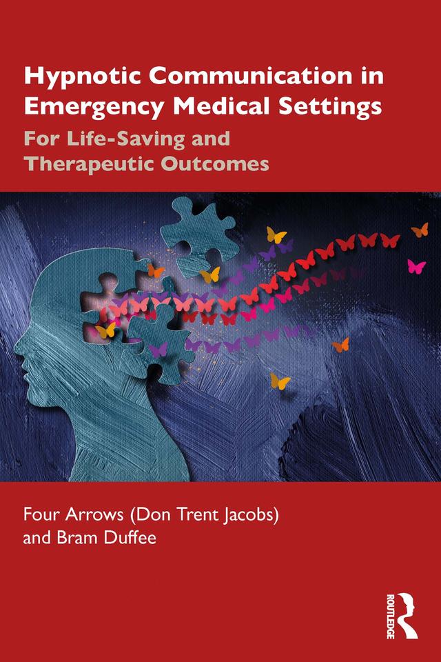 Hypnotic Communication in Emergency Medical Settings by Bram Duffee, Don Trent Jacobs (Four Arrows)