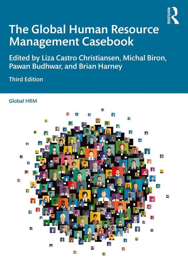 The Global Human Resource Management Casebook by Brian Harney, Liza Castro Christiansen, Michal Biron, Pawan Budhwar