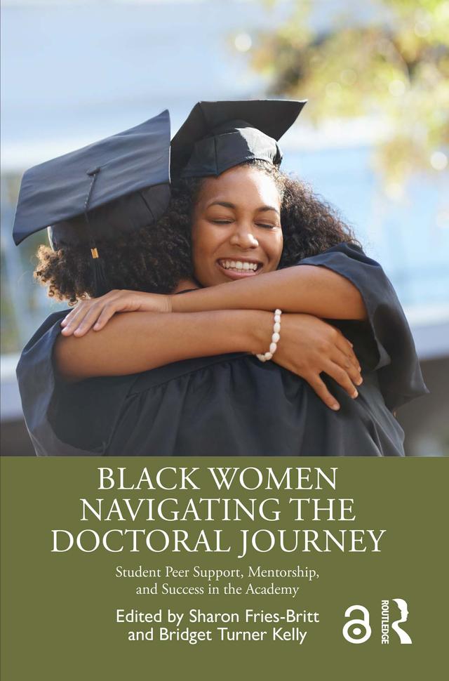 Black Women Navigating the Doctoral Journey by Bridget Turner Kelly, Sharon Fries-Britt