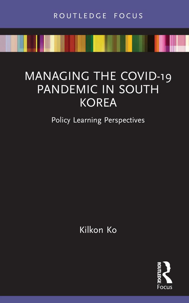 Managing the COVID-19 Pandemic in South Korea by Kilkon Ko