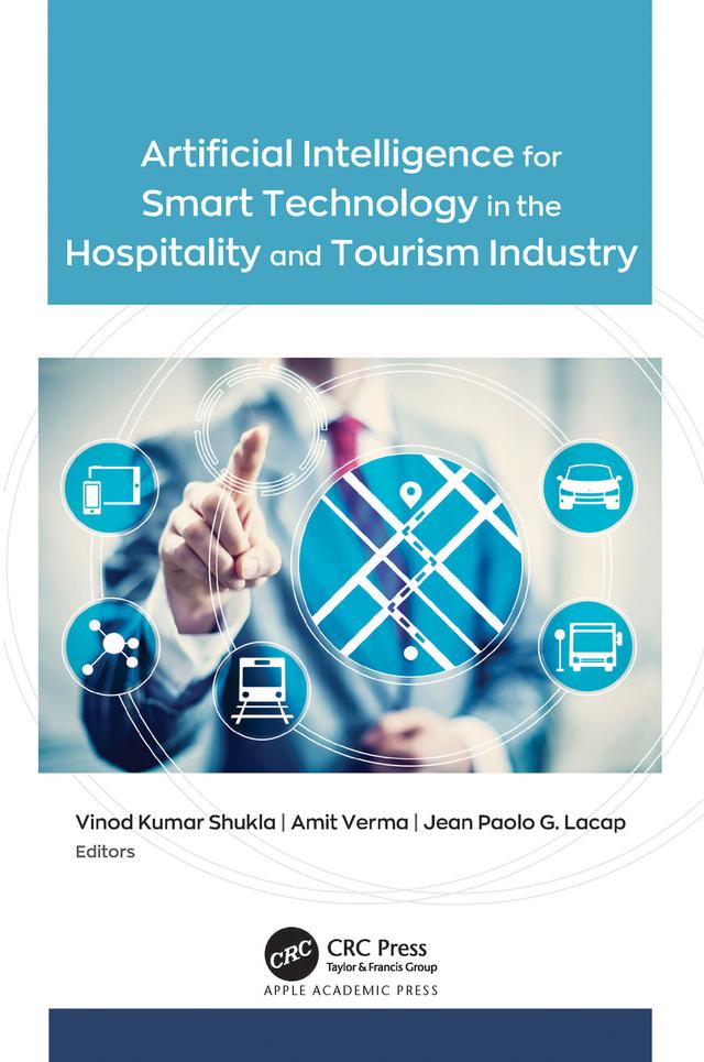 Artificial Intelligence for Smart Technology in the Hospitality and Tourism Industry by Amit Verma, Jean Paolo G. Lacap, Vinod Kumar Shukla