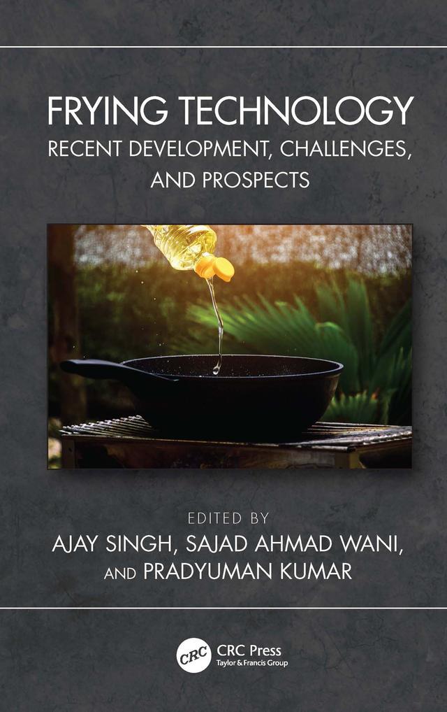Frying Technology by Ajay Singh, Pradyuman Kumar, Sajad Ahmad Wani
