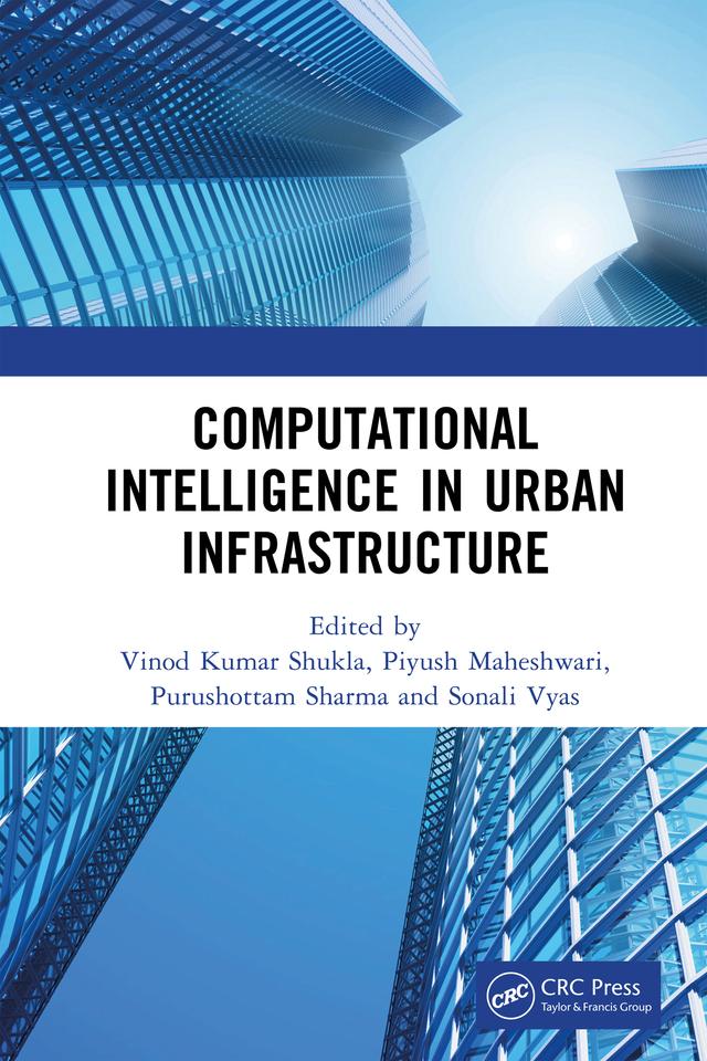 Computational Intelligence in Urban Infrastructure by Piyush Maheshwari, Purushottam Sharma, Sonali Vyas, Vinod Kumar Shukla