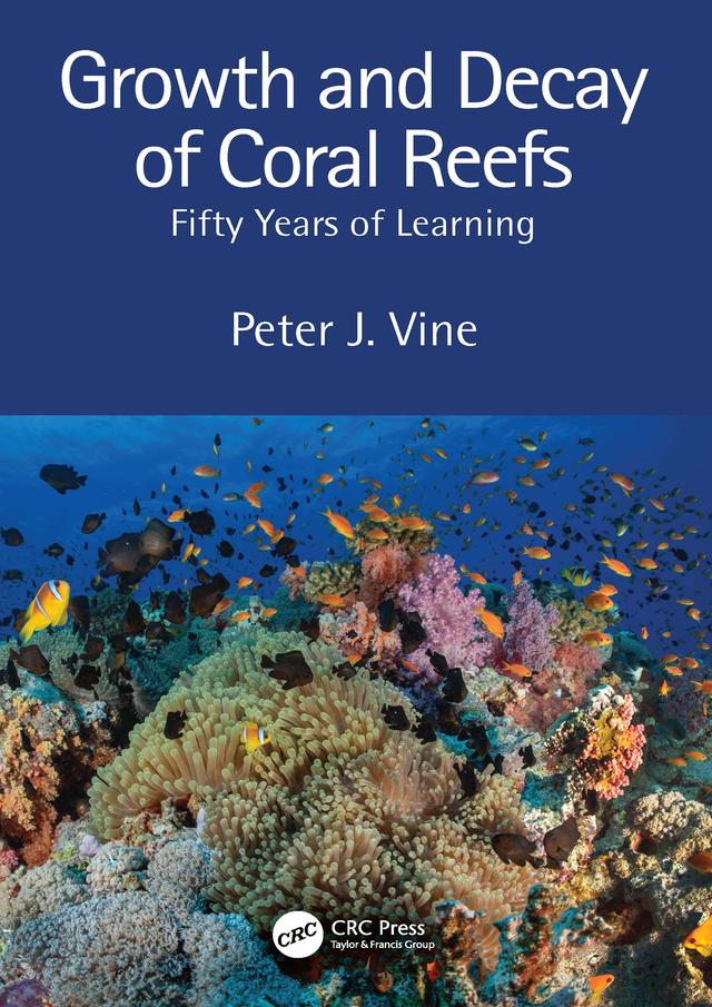 Growth and Decay of Coral Reefs by Peter J. Vine