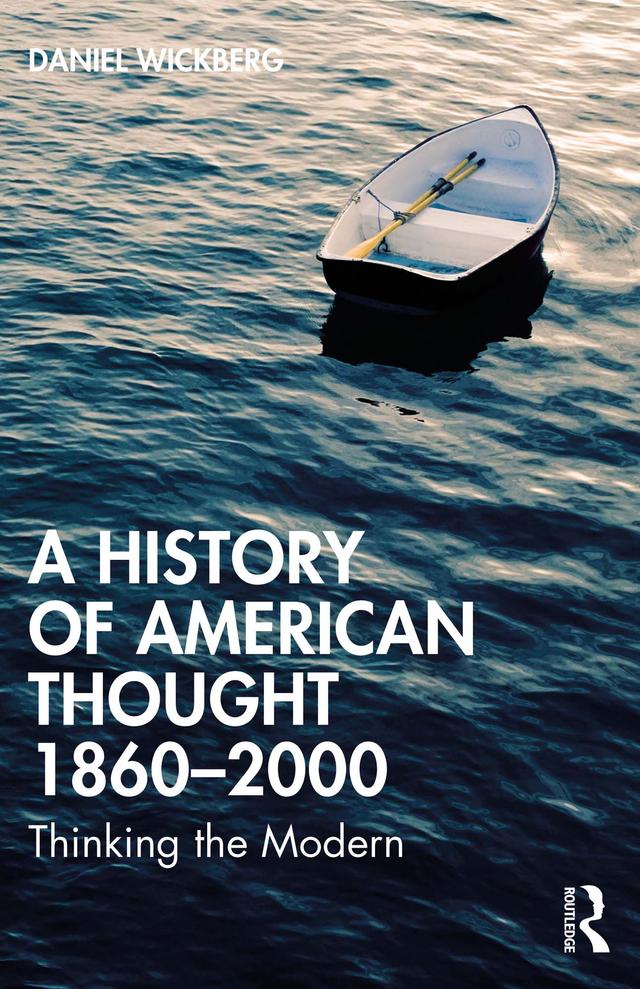 A History of American Thought 1860–2000 by Daniel Wickberg