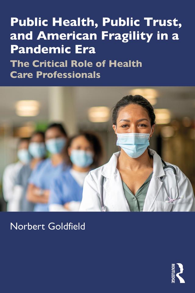 Public Health, Public Trust and American Fragility in a Pandemic Era by Norbert Goldfield