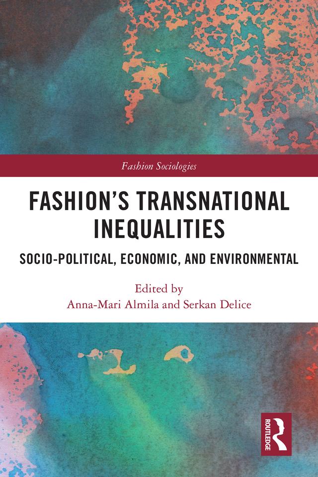 Fashion’s Transnational Inequalities by Anna-Mari Almila, Serkan Delice