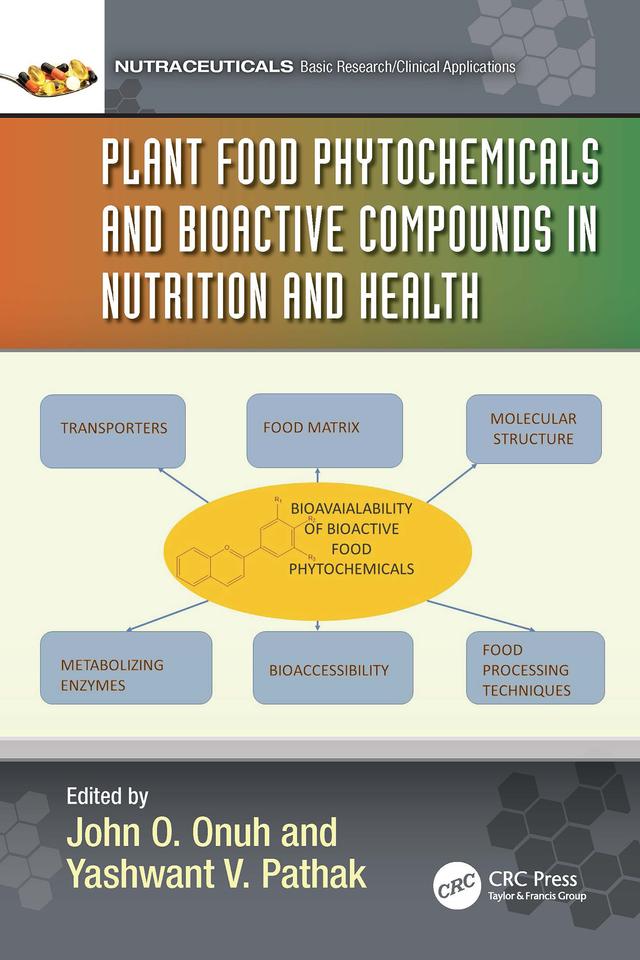 Plant Food Phytochemicals and Bioactive Compounds in Nutrition and Health by John Oloche Onuh, Yashwant V. Pathak