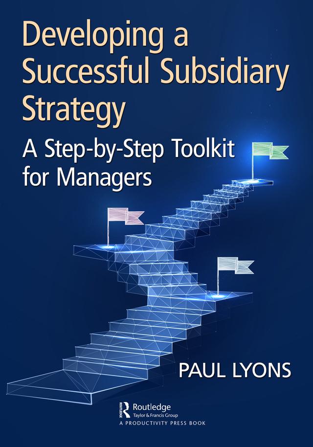 Developing a Successful Subsidiary Strategy by Paul Lyons