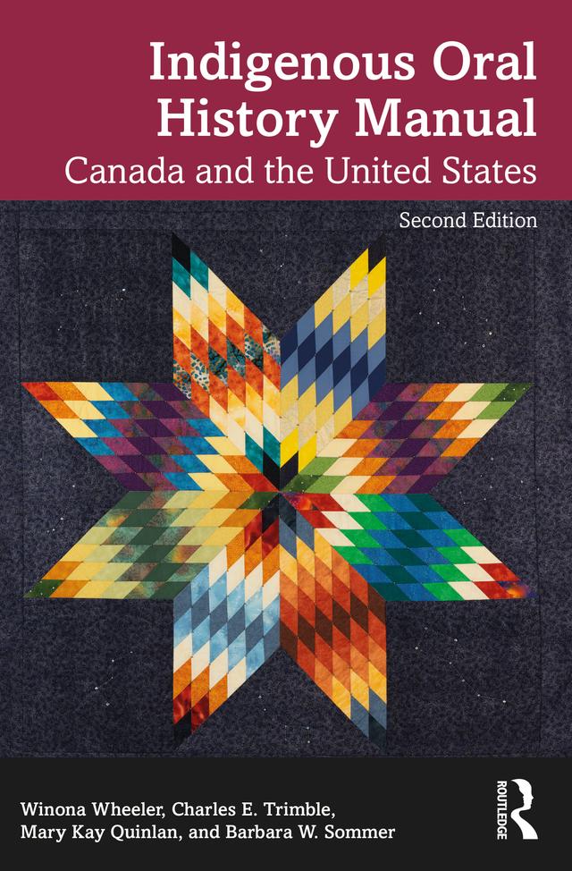 Indigenous Oral History Manual by Barbara W. Sommer, Charles E. Trimble, Mary Kay Quinlan, Winona Wheeler