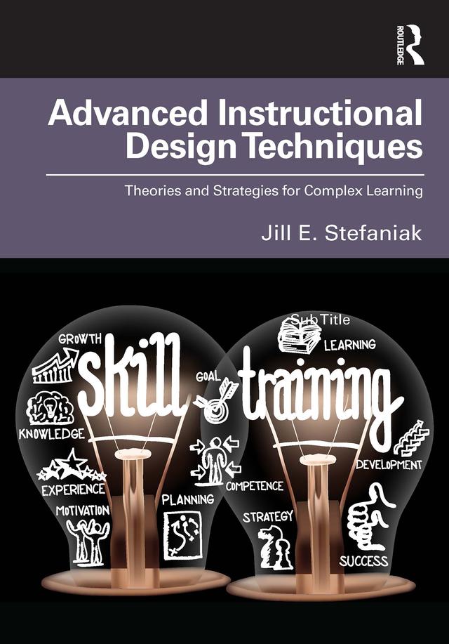 Advanced Instructional Design Techniques by Jill E. Stefaniak