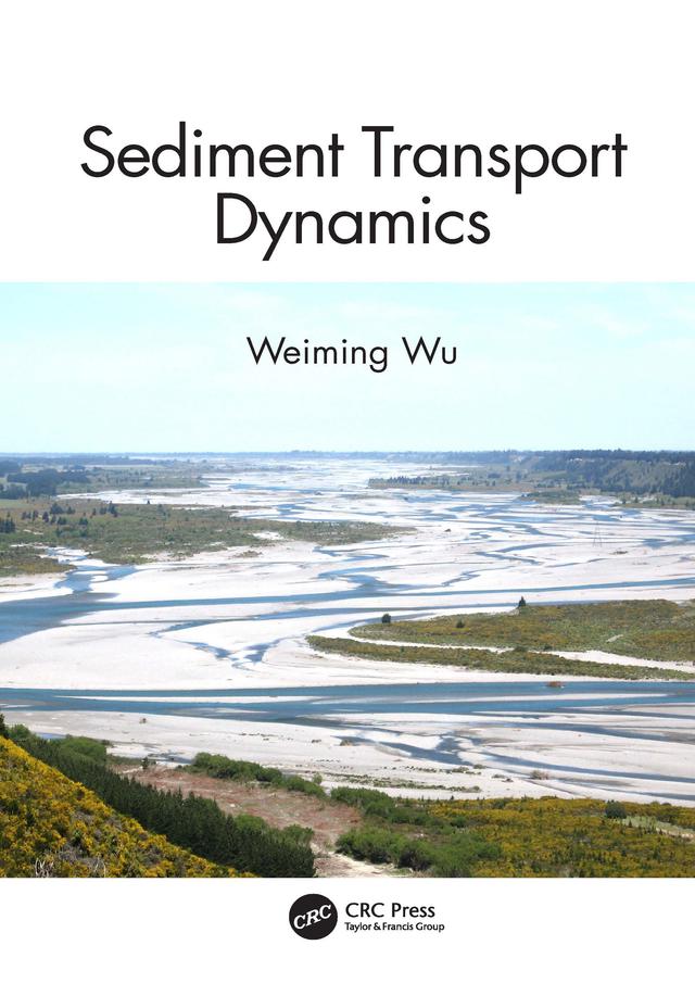 Sediment Transport Dynamics by Weiming Wu