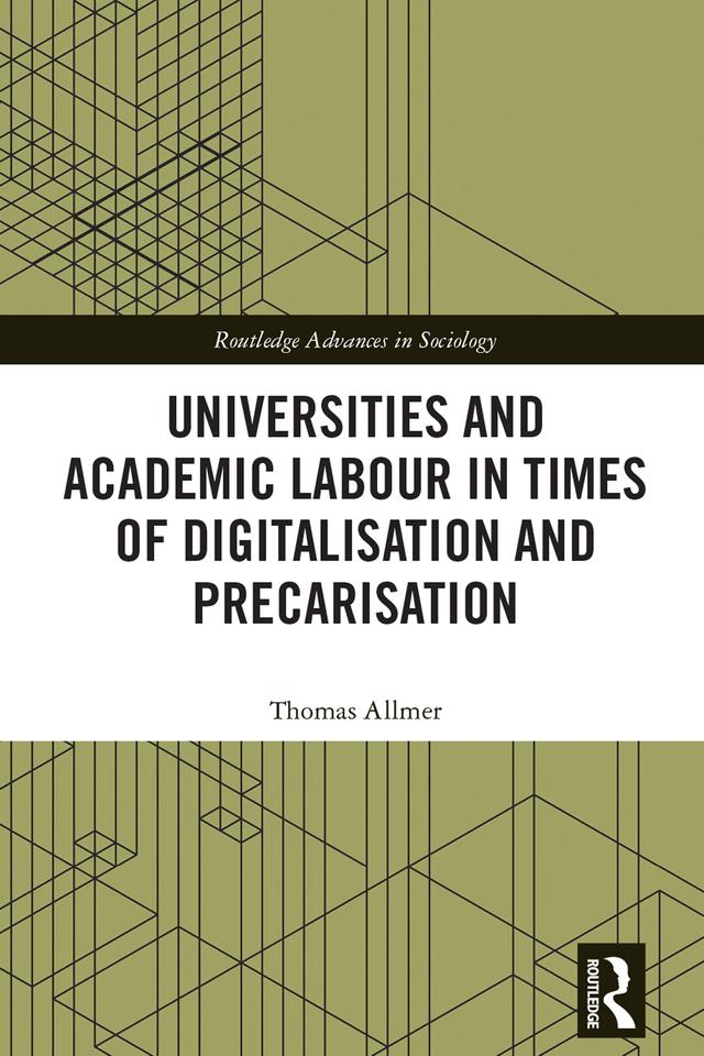 Universities and Academic Labour in Times of Digitalisation and Precarisation by Thomas Allmer