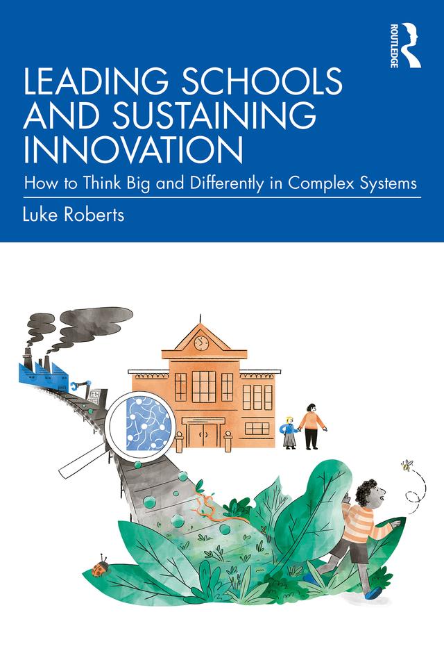 Leading Schools and Sustaining Innovation by Luke Roberts
