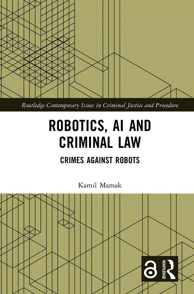 Robotics, AI and Criminal Law by Kamil Mamak