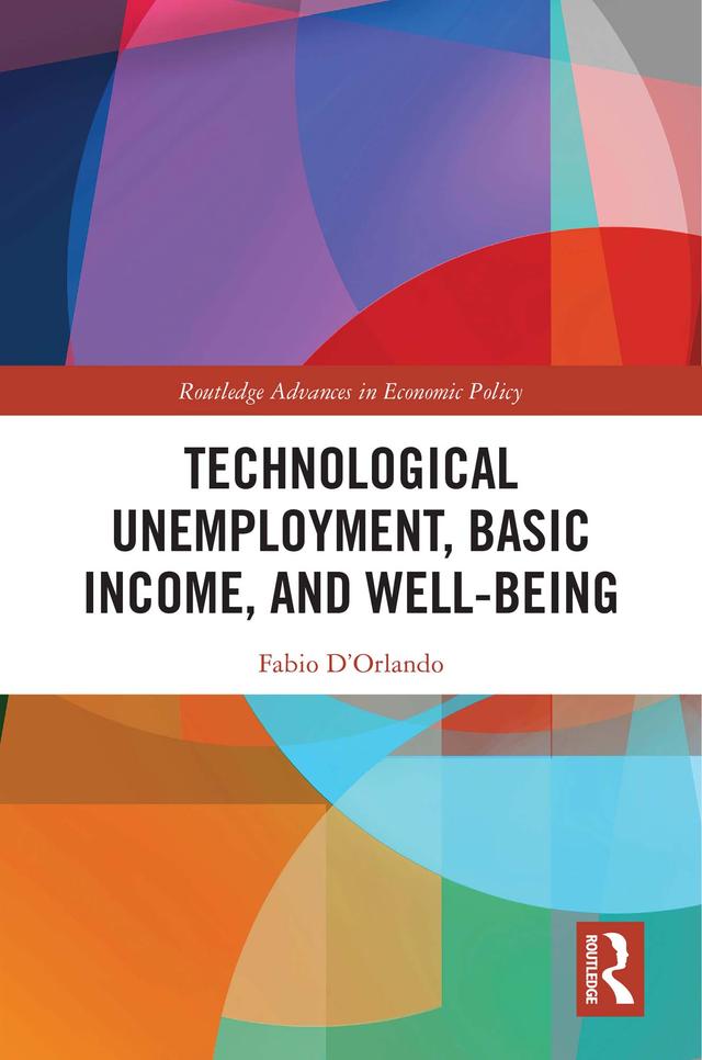 Technological Unemployment, Basic Income, and Well-being by Fabio D'Orlando