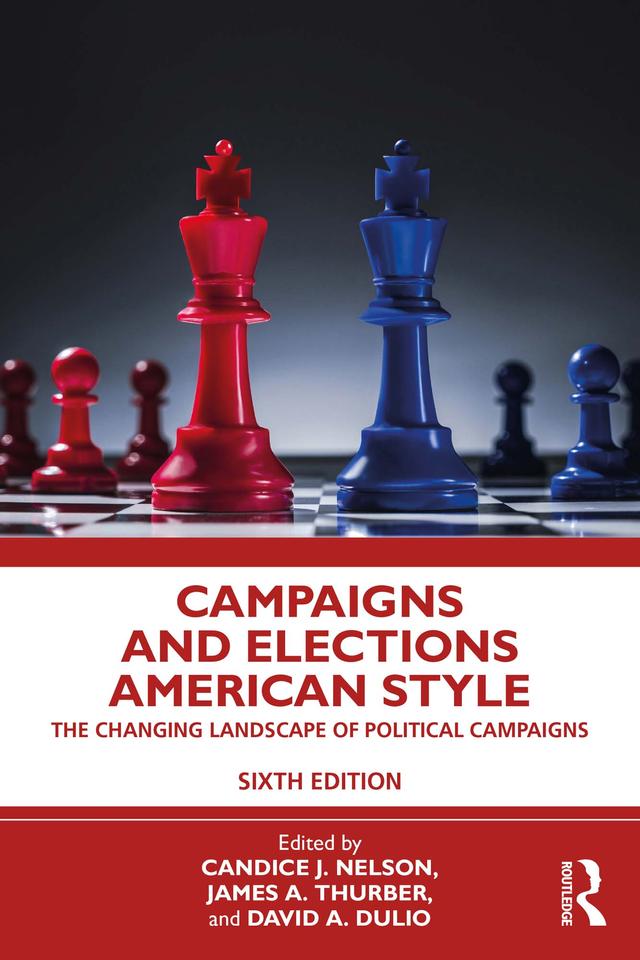 Campaigns and Elections American Style by Candice J. Nelson, David A Dulio, James A. Thurber