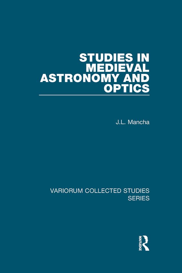 Studies in Medieval Astronomy and Optics by J.L. Mancha