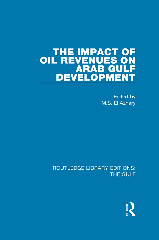 The Impact of Oil Revenues on Arab Gulf Development by M.S. El Azhary