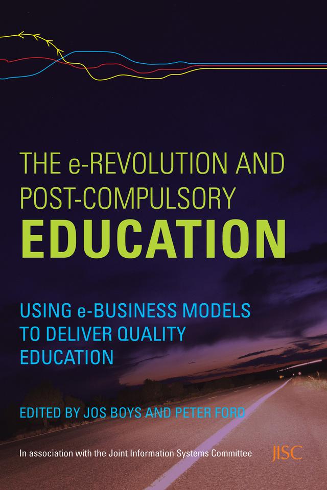 The e-Revolution and Post-Compulsory Education by Jos Boys, Peter Ford