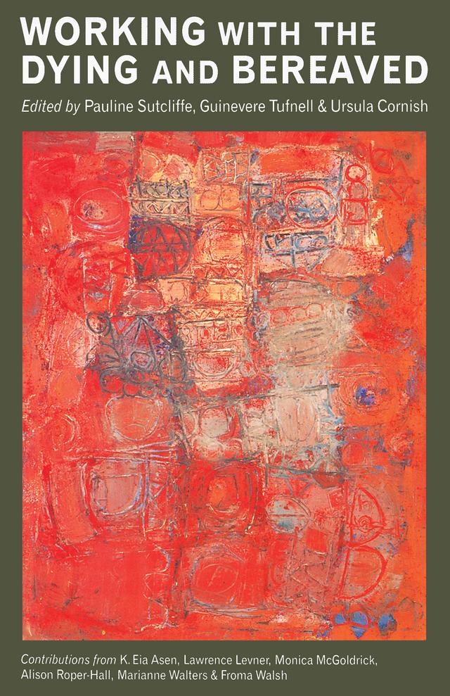 Working with the Dying and Bereaved by Guinevere Tufnell, Pauline Sutcliffe, Ursula Cornish