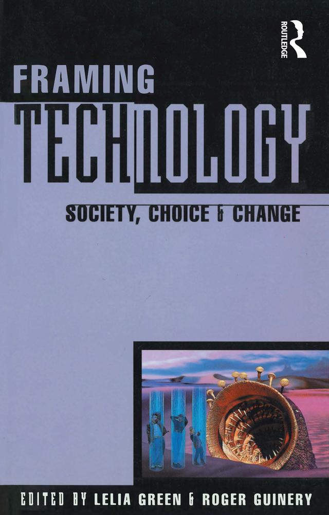 Framing Technology by Lelia Green, Roger Guinery
