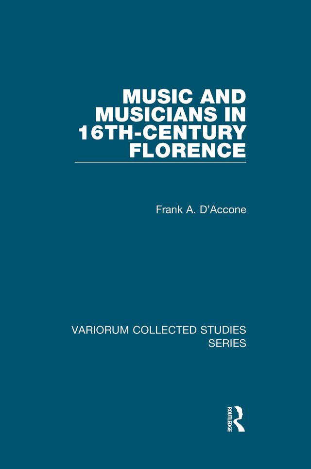 Music and Musicians in 16th-Century Florence by Frank A. D’Accone