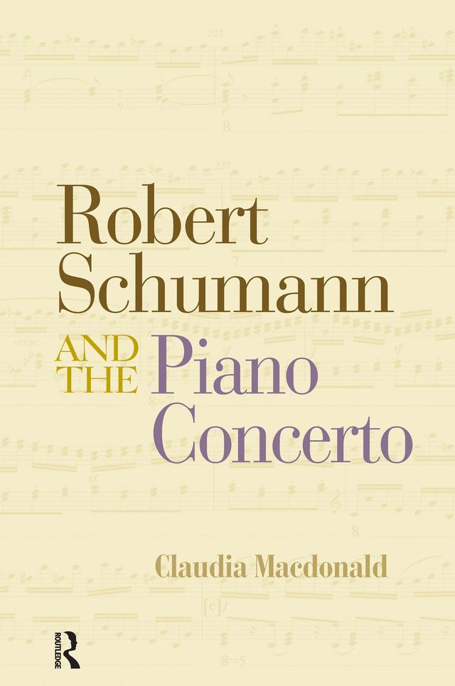 Robert Schumann and the Piano Concerto by Claudia Macdonald