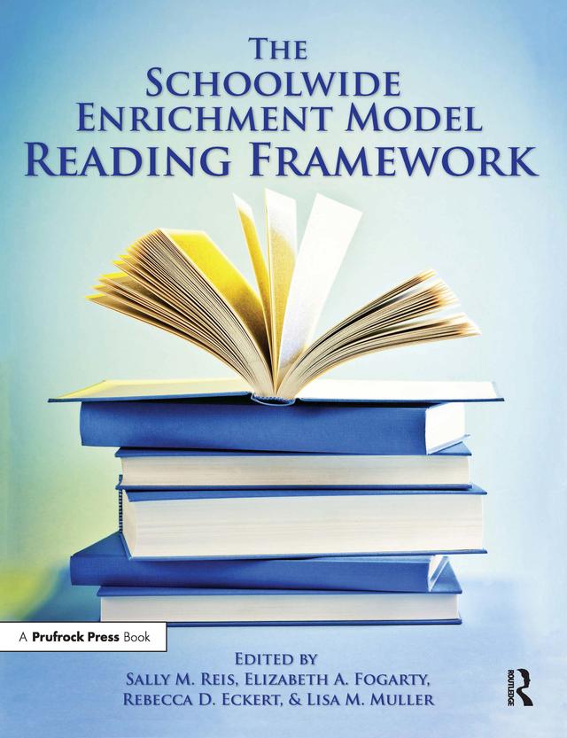 Schoolwide Enrichment Model Reading Framework by Elizabeth A. Fogarty, Lisa M. Muller, Rebecca D. Eckert, Sally M. Reis