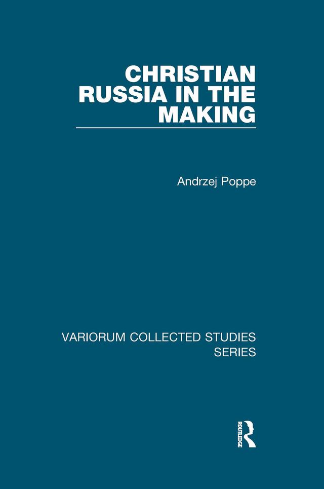 Christian Russia in the Making by Andrzej Poppe