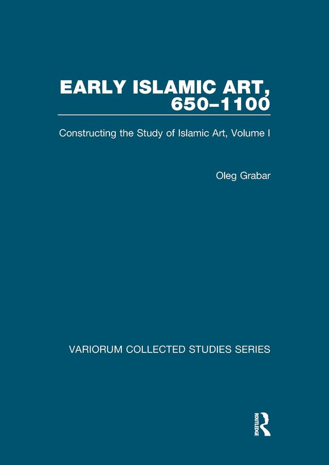 Early Islamic Art, 650–1100 by Oleg Grabar