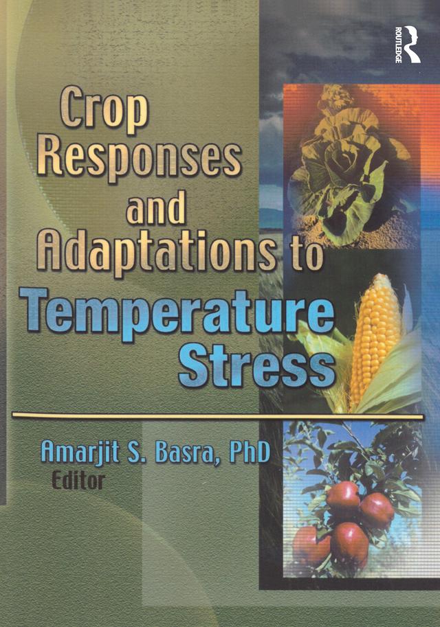 Crop Responses and Adaptations to Temperature Stress by Amarjit Basra