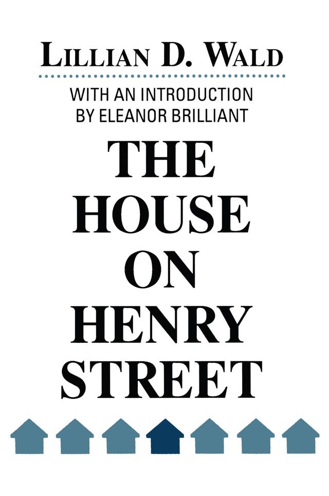 The House on Henry Street by Lillian D. Wald