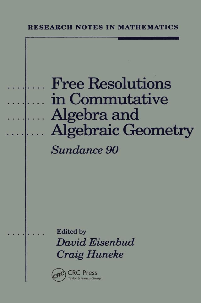 Free Resolutions in Commutative Algebra and Algebraic Geometry by Craig Huneke, David Eisenbud