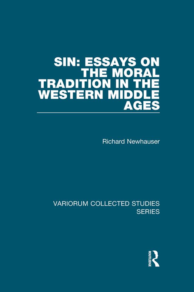 Sin: Essays on the Moral Tradition in the Western Middle Ages by Richard Newhauser