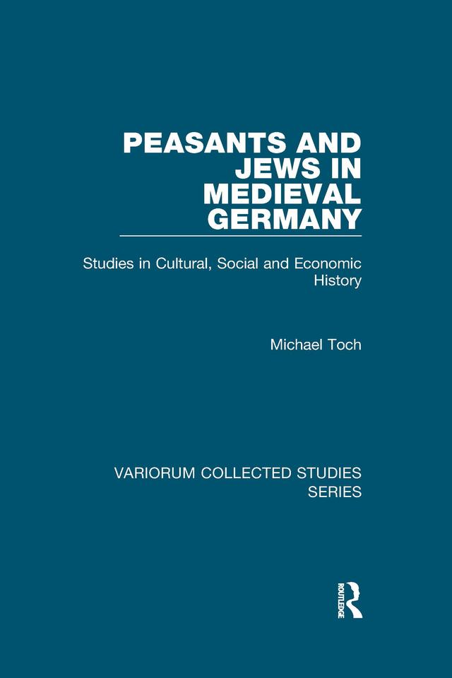 Peasants and Jews in Medieval Germany by Michael Toch