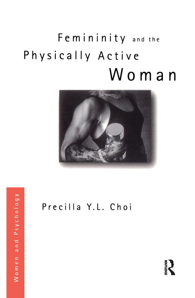 Femininity and the Physically Active Woman by Precilla Y. L. Choi