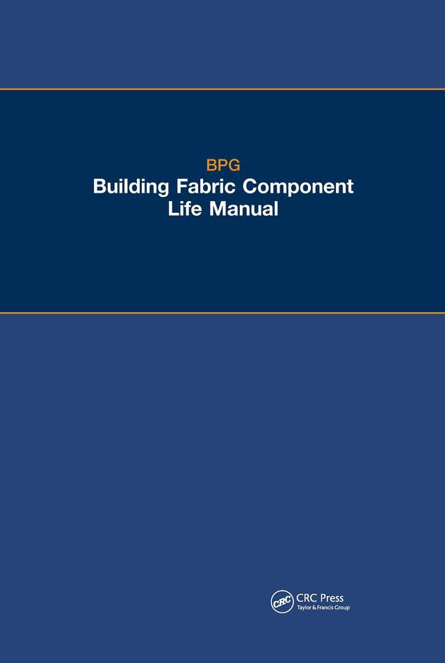 The BPG Building Fabric Component Life Manual by Building Performance Group Ltd