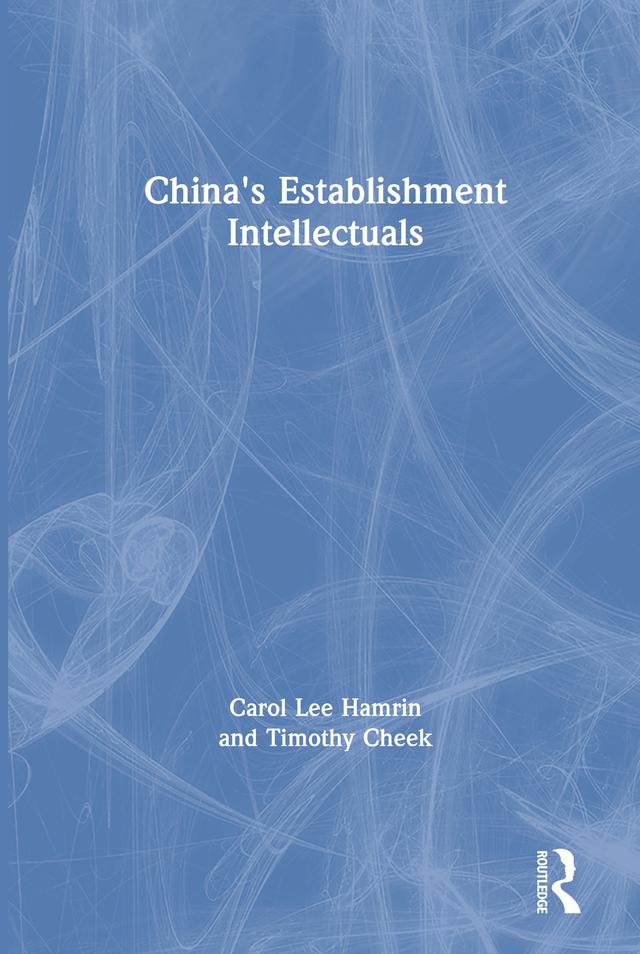 China's Establishment Intellectuals by Carol Lee Hamrin, Timothy Cheek
