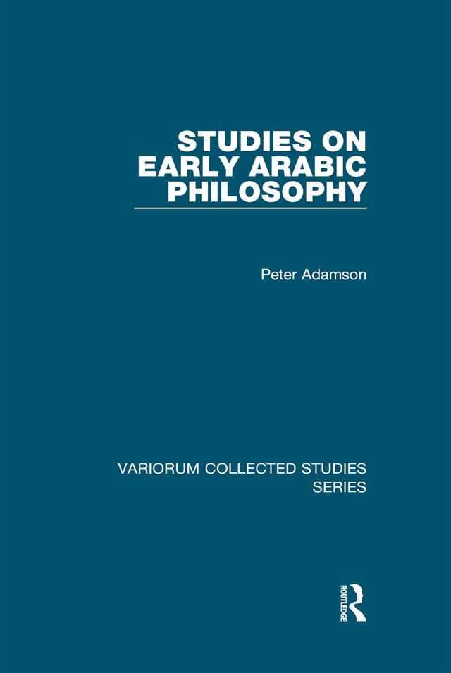 Studies on Early Arabic Philosophy by Peter Adamson