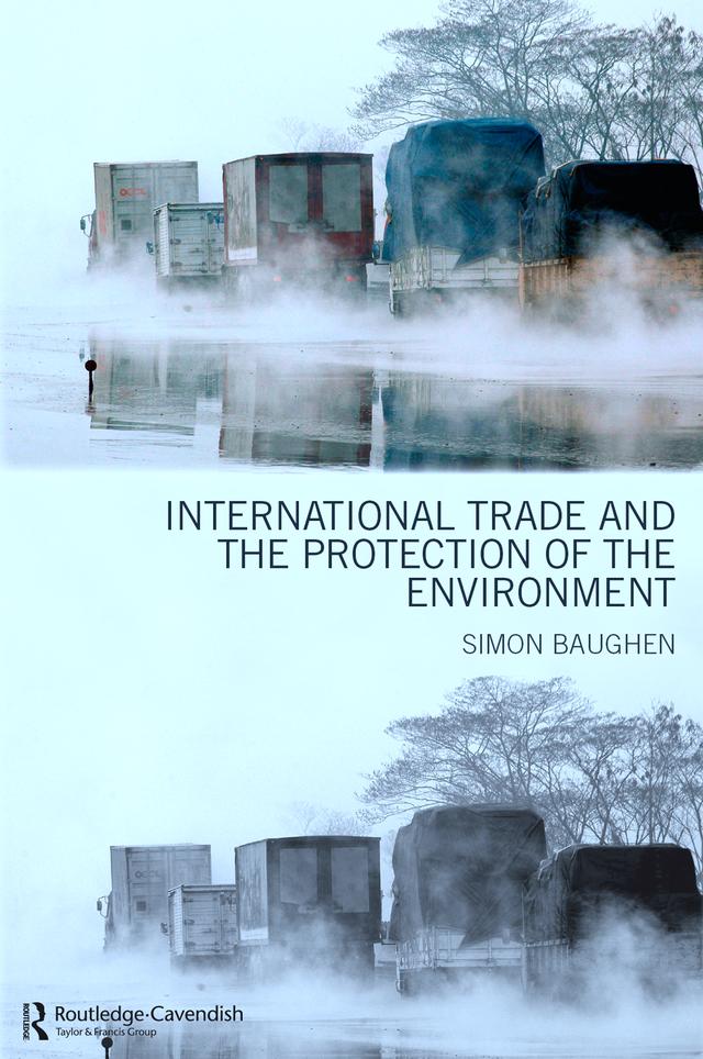 International Trade and the Protection of the Environment by Simon Baughen