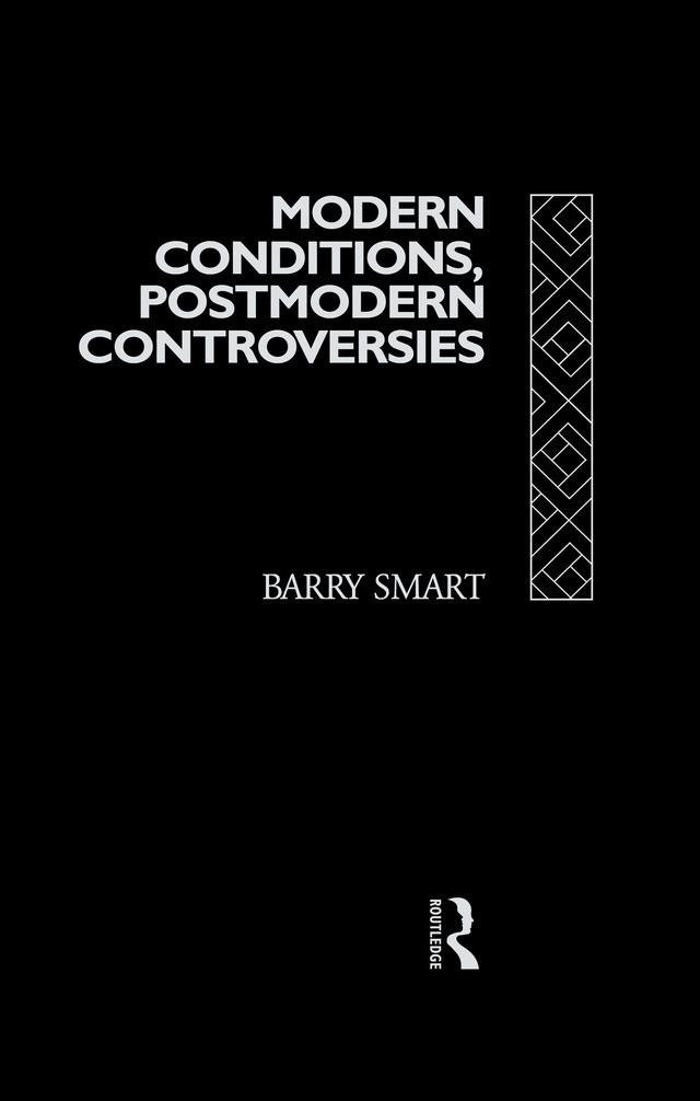 Modern Conditions, Postmodern Controversies by Barry Smart
