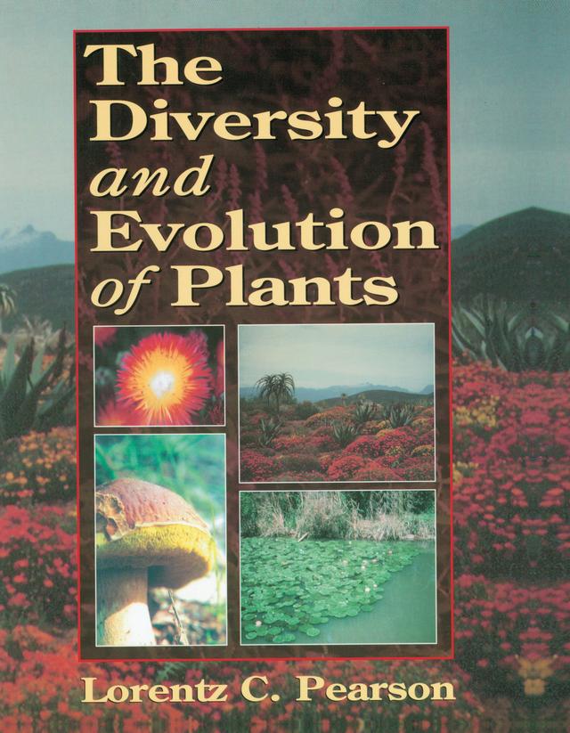 The Diversity and Evolution of Plants by Lorentz C. Pearson