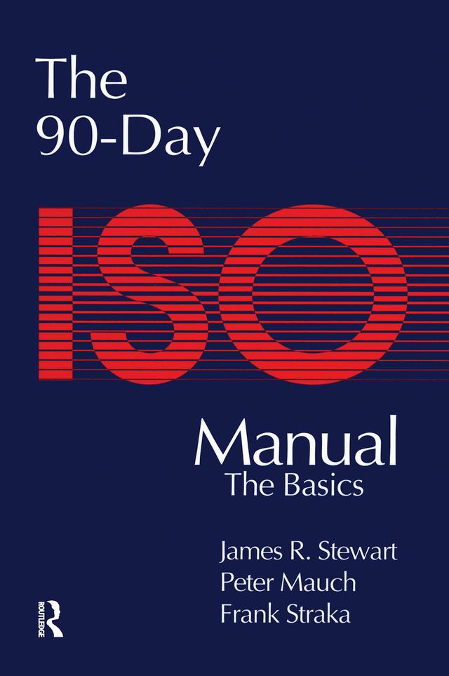 The 90-Day ISO 9000 Manual by Frank Straka, James Stewart, Peter Mauch