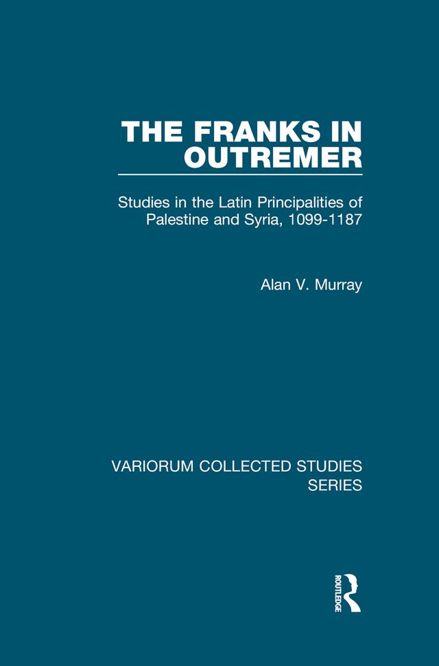 The Franks in Outremer by Alan V. Murray
