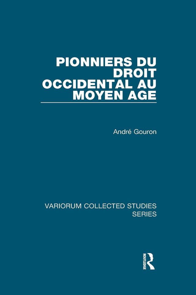 Pionniers du droit occidental au Moyen Age by André Gouron