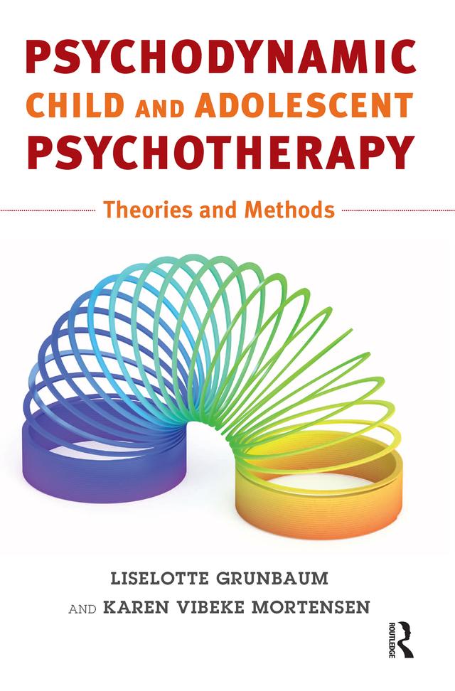 Psychodynamic Child and Adolescent Psychotherapy by Karen Vibeke Mortensen, Liselotte Grünbaum